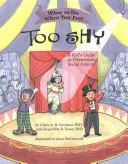 Ce să faci când te simți prea timid: Ghidul unui copil pentru depășirea anxietății sociale - What to Do When You Feel Too Shy: A Kid's Guide to Overcoming Social Anxiety