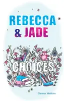 Rebecca & Jade - Alegeri - Rebecca & Jade - Choices