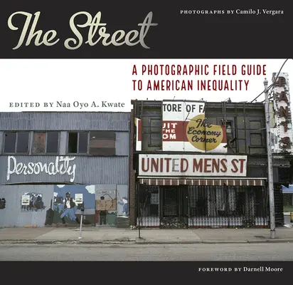 The Street: Un ghid fotografic de teren al inegalității americane - The Street: A Photographic Field Guide to American Inequality