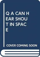 Q A POATE AUZI STRIGĂTUL ÎN SPAȚIU - Q A CAN HEAR SHOUT IN SPACE