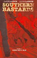 Bastarzii din sud, volumul 1: Aici era un bărbat - Southern Bastards, Volume 1: Here Was a Man