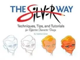Calea de argint: Tehnici, sfaturi și tutoriale pentru proiectarea eficientă a personajelor - The Silver Way: Techniques, Tips, and Tutorials for Effective Character Design