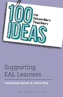 100 de idei pentru profesorii din învățământul secundar: Sprijinirea elevilor EAL - 100 Ideas for Secondary Teachers: Supporting EAL Learners