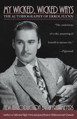 My Wicked, Wicked Ways: Autobiografia lui Errol Flynn - My Wicked, Wicked Ways: The Autobiography of Errol Flynn