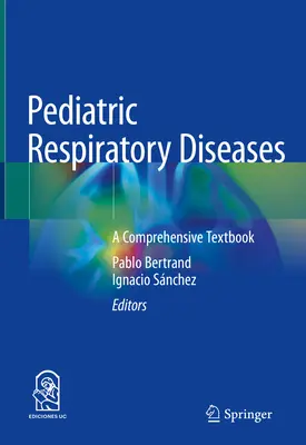 Boli respiratorii pediatrice: Un manual cuprinzător - Pediatric Respiratory Diseases: A Comprehensive Textbook