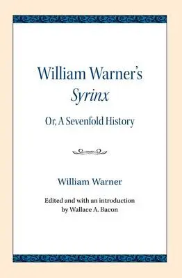 Syrinx a lui William Warner: Or, a Sevenfold History - William Warner's Syrinx: Or, a Sevenfold History