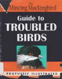 The Mincing Mockingbird Guide to Troubled Birds (Ghidul păsărilor cu probleme) - The Mincing Mockingbird Guide to Troubled Birds
