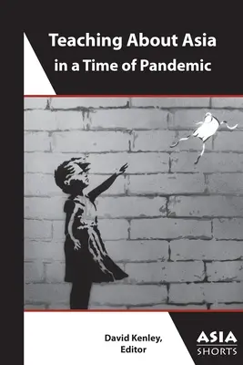 Predarea despre Asia într-o perioadă de pandemie - Teaching about Asia in a Time of Pandemic