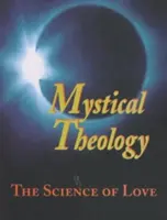 Teologie mistică: Știința iubirii - Mystical Theology: The Science of Love