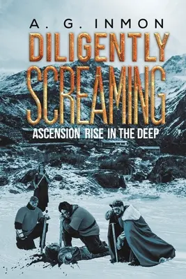 Diligent țipând: Ascension Rise in The Deep (Ascensiune în adâncuri) - Diligently Screaming: Ascension Rise in The Deep