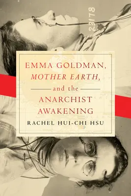 Emma Goldman, Mama Pământ și trezirea anarhistă - Emma Goldman, Mother Earth, and the Anarchist Awakening