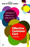 Îngrijirea eficientă a clienților: Înțelegerea nevoilor, îmbunătățirea serviciilor, construirea relațiilor - Effective Customer Care: Understand Needs, Improve Service, Build Relationships
