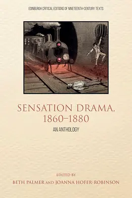 Sensation Drama, 1860-1880: O antologie - Sensation Drama, 1860-1880: An Anthology