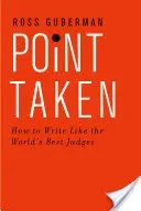 Point Taken: Cum să scrii ca cei mai buni judecători din lume - Point Taken: How to Write Like the World's Best Judges
