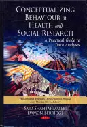 Conceptualizarea comportamentului în cercetarea socială și în domeniul sănătății - Un ghid practic pentru analiza datelor - Conceptualizing Behaviour in Health & Social Research - A Practical Guide to Data Analysis