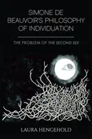 Filosofia individualizării a Simonei de Beauvoir: Problema celui de-al doilea sex - Simone de Beauvoir's Philosophy of Individuation: The Problem of the Second Sex