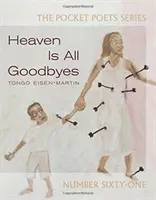 Raiul e numai despărțiri: Pocket Poets No. 61 - Heaven Is All Goodbyes: Pocket Poets No. 61