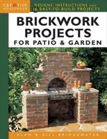 Brickwork Projects for Patio & Garden: Modele, instrucțiuni și 16 proiecte ușor de construit - Brickwork Projects for Patio & Garden: Designs, Instructions and 16 Easy-To-Build Projects