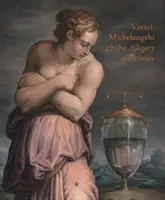 Vasari, Michelangelo și alegoria răbdării - Vasari, Michelangelo and the Allegory of Patience