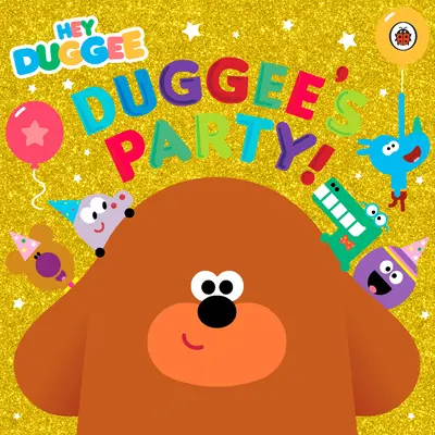 Hei Duggee: Petrecerea lui Duggee! - Hey Duggee: Duggee's Party!