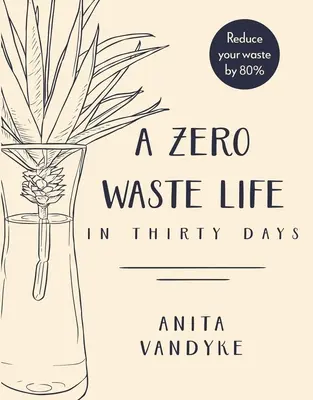 O viață fără deșeuri: în treizeci de zile - A Zero Waste Life: In Thirty Days