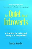 Ascensiunea tăcută a introvertiților: 8 practici pentru a trăi și a iubi într-o lume zgomotoasă (Strengthen Your Relationships) - The Quiet Rise of Introverts: 8 Practices for Living and Loving in a Noisy World (Strengthen Your Relationships)