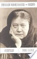 Spiritualismul, Madame Blavatsky și teosofia: O privire de martor ocular al istoriei oculte - Spiritualism, Madame Blavatsky and Theosophy: An Eyewitness View of Occult History