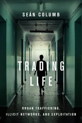 Trading Life: Trafic de organe, rețele ilicite și exploatare - Trading Life: Organ Trafficking, Illicit Networks, and Exploitation