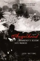 Angelhead: Coborârea în nebunie a fratelui meu (My Brother's Descent Into Madness) - Angelhead: My Brother's Descent Into Madness
