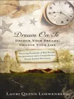 Dream on It: Dezleagă-ți visele, schimbă-ți viața - Dream on It: Unlock Your Dreams, Change Your Life