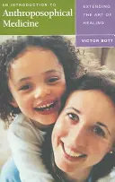 O introducere în medicina antroposofică: Extinderea artei vindecării - An Introduction to Anthroposophical Medicine: Extending the Art of Healing