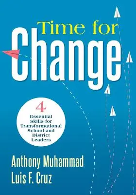 Timp pentru schimbare: Four Essential Skills for Transformational School and District Leaders (Dezvoltarea leadershipului educațional pentru schimbare - Time for Change: Four Essential Skills for Transformational School and District Leaders (Educational Leadership Development for Change