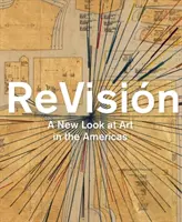 Revisin: O nouă privire asupra artei în Americi - Revisin: A New Look at Art in the Americas