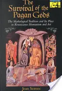 Supraviețuirea zeilor păgâni: Tradiția mitologică și locul său în umanismul și arta Renașterii - The Survival of the Pagan Gods: The Mythological Tradition and Its Place in Renaissance Humanism and Art