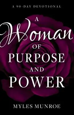 O femeie cu scop și putere: Un devoțional de 90 de zile - A Woman of Purpose and Power: A 90-Day Devotional