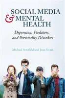 Social Media și sănătatea mintală - Depresie, prădători și tulburări de personalitate - Social Media and Mental Health - Depression, Predators, and Personality Disorders