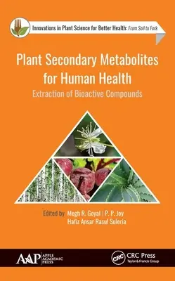 Metaboliți secundari vegetali pentru sănătatea umană: Extracția compușilor bioactivi - Plant Secondary Metabolites for Human Health: Extraction of Bioactive Compounds
