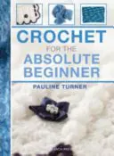 Croșetat pentru începător absolut - Crochet for the Absolute Beginner