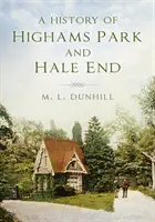 O istorie a Highams Park & Hale End - A History of Highams Park & Hale End