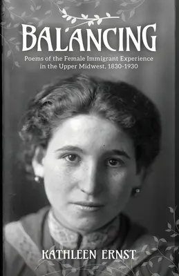 Balancing: Poezii ale experienței femeilor imigrante în Upper Midwest, 1830-1930 - Balancing: Poems of the Female Immigrant Experience in the Upper Midwest, 1830-1930
