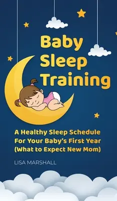 Antrenamentul de somn al bebelușului: Un program de somn sănătos pentru primul an al bebelușului tău (What to Expect New Mom) - Baby Sleep Training: A Healthy Sleep Schedule For Your Baby's First Year (What to Expect New Mom)
