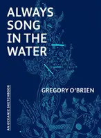 Mereu cântec în apă: O carte de schițe oceanice - Always Song in the Water: An Oceanic Sketchbook
