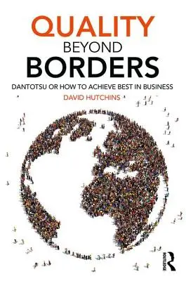 Calitatea dincolo de frontiere: Dantotsu sau cum să ajungi cel mai bun în afaceri - Quality Beyond Borders: Dantotsu or How to Achieve Best in Business