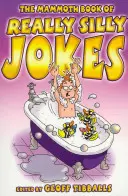 Mammoth Book of Really Silly Jokes - Umor pentru întreaga familie - Mammoth Book of Really Silly Jokes - Humour for the whole family