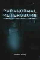Paranormal Petersburg, Virginia, și zona Tri-Cities - Paranormal Petersburg, Virginia, and the Tri-Cities Area