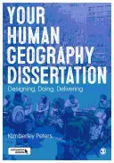 Your Human Geography Dissertation: Proiectare, realizare, livrare - Your Human Geography Dissertation: Designing, Doing, Delivering