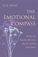 Busola emoțională: Cum să gândești mai bine despre sentimentele tale - The Emotional Compass: How to Think Better about Your Feelings