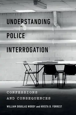 Înțelegerea interogatoriului poliției: Confesiuni și consecințe - Understanding Police Interrogation: Confessions and Consequences
