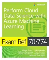 Exam Ref 70-774 Efectuați Cloud Data Science cu Azure Machine Learning - Exam Ref 70-774 Perform Cloud Data Science with Azure Machine Learning