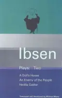 Piesele lui Ibsen: 2 - O casă de păpuși; Un dușman al poporului; Hedda Gabler - Ibsen Plays: 2 - A Doll's House; An Enemy of the People; Hedda Gabler